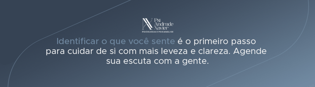Identificar o que você sente é o primeiro passo para cuidar de si com mais leveza e clareza. Agende sua escuta com a gente.