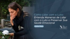 Leia mais sobre o artigo Como Lidar com o Luto: Entenda Maneiras de Lidar com o Luto e Preservar Sua Saúde Emocional