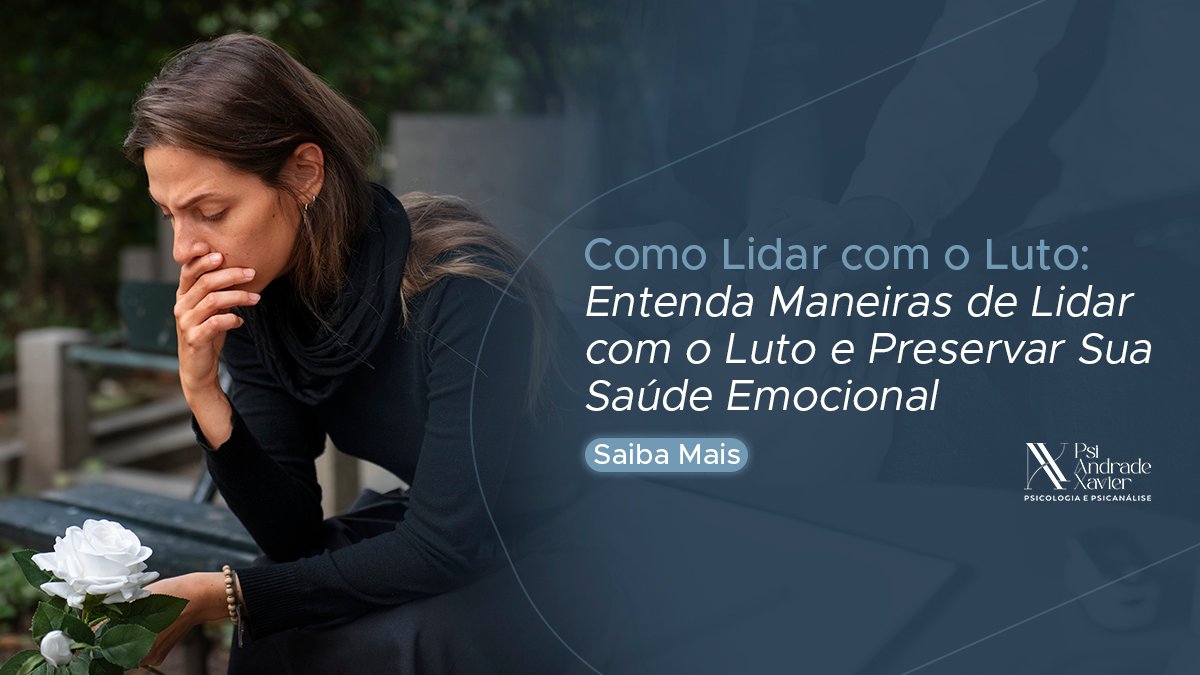 Leia mais sobre o artigo Como Lidar com o Luto: Entenda Maneiras de Lidar com o Luto e Preservar Sua Saúde Emocional