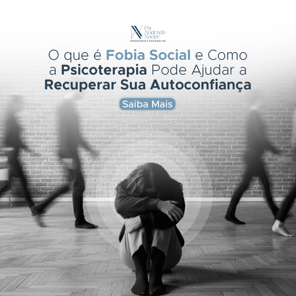 O que é Fobia Social e Como a Psicoterapia Pode Ajudar a Recuperar Sua Autoconfiança