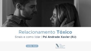 Leia mais sobre o artigo Relacionamento Tóxico: sinais e como lidar | Psi Andrade Xavier (RJ)